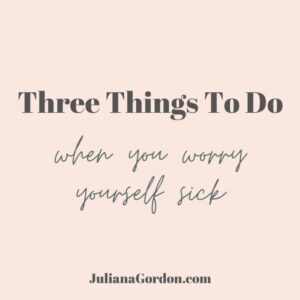 Things To Do When You Worry Too Much