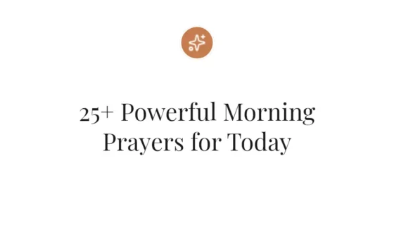 25+ Powerful Morning Prayers for Today