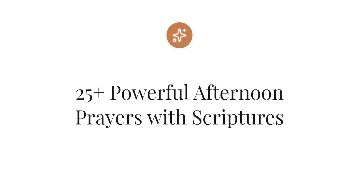 25+ Powerful Afternoon Prayers with Scriptures