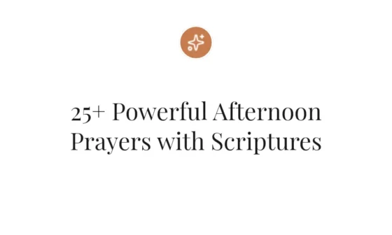 25+ Powerful Afternoon Prayers with Scriptures