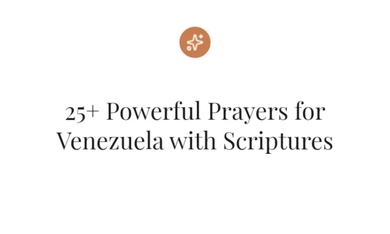 25+ Powerful Prayers for Venezuela with Scriptures