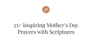 25+ Inspiring Mother's Day Prayers with Scriptures