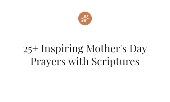 25+ Inspiring Mother's Day Prayers with Scriptures