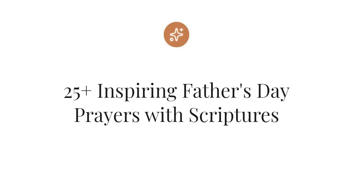 25+ Inspiring Father's Day Prayers with Scriptures