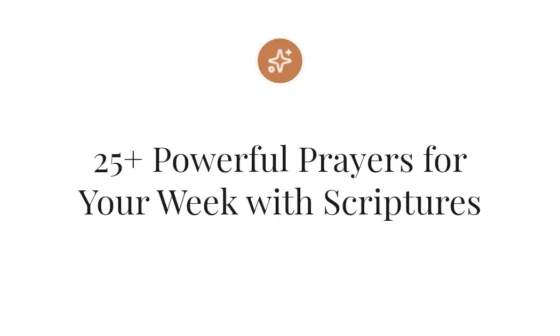 25+ Powerful Prayers for Your Week with Scriptures