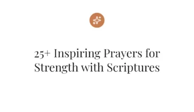 25+ Inspiring Prayers for Strength with Scriptures