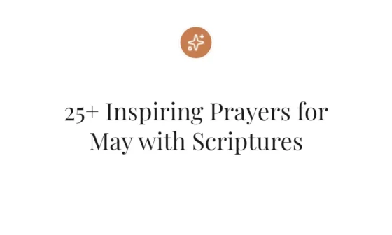 25+ Inspiring Prayers for May with Scriptures