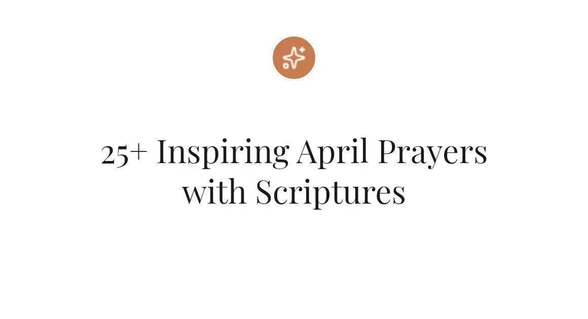 25+ Inspiring April Prayers with Scriptures