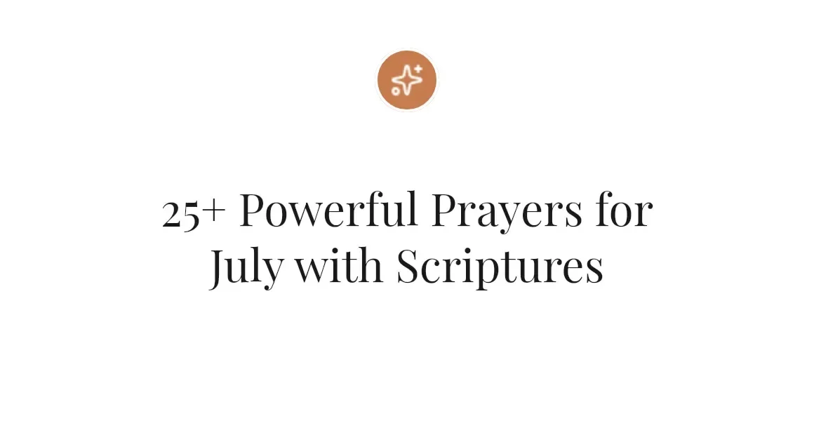 25+ Powerful Prayers for July with Scriptures