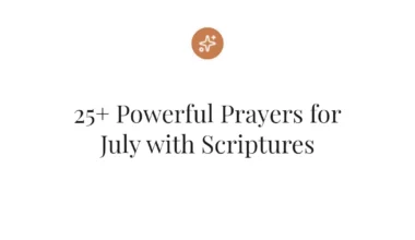 25+ Powerful Prayers for July with Scriptures