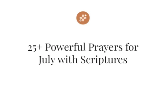 25+ Powerful Prayers for July with Scriptures