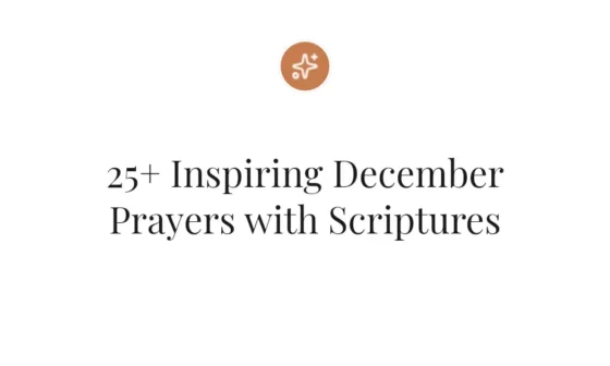 25+ Inspiring December Prayers with Scriptures