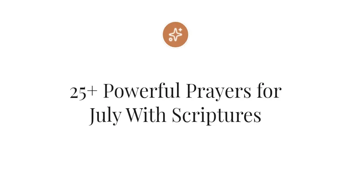 25+ Powerful Prayers for July With Scriptures