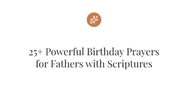 25+ Powerful Birthday Prayers for Fathers with Scriptures
