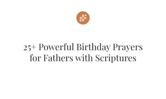 25+ Powerful Birthday Prayers for Fathers with Scriptures