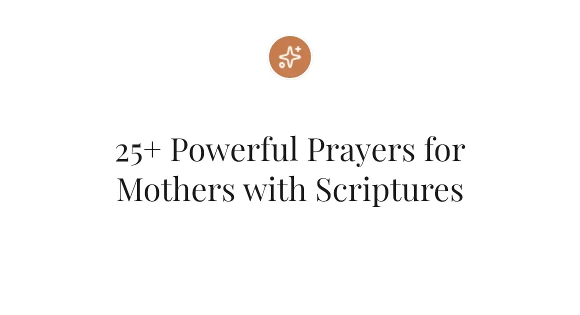 25+ Powerful Prayers for Mothers with Scriptures