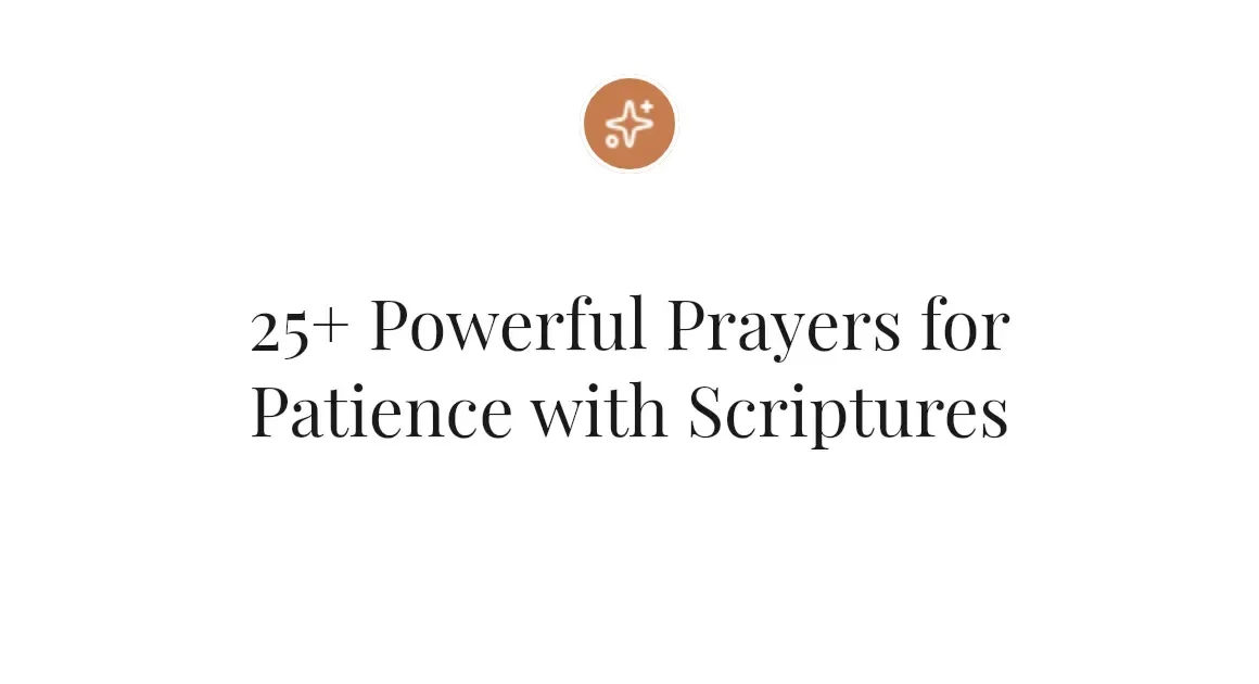 25+ Powerful Prayers for Patience with Scriptures