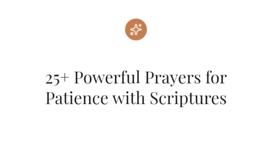 25+ Powerful Prayers for Patience with Scriptures