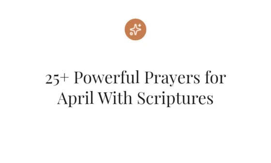 25+ Powerful Prayers for April With Scriptures