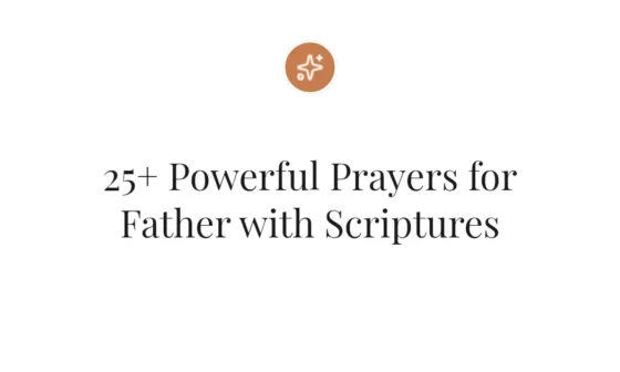 25+ Powerful Prayers for Father with Scriptures