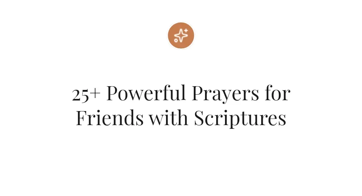 25+ Powerful Prayers for Friends with Scriptures