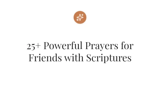 25+ Powerful Prayers for Friends with Scriptures