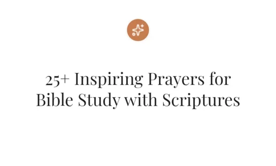 25+ Inspiring Prayers for Bible Study with Scriptures