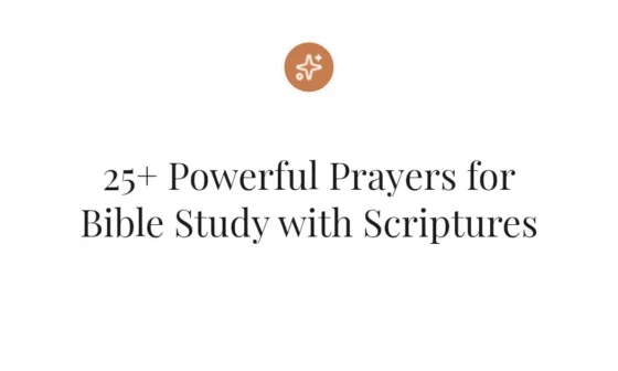 25+ Powerful Prayers for Bible Study with Scriptures