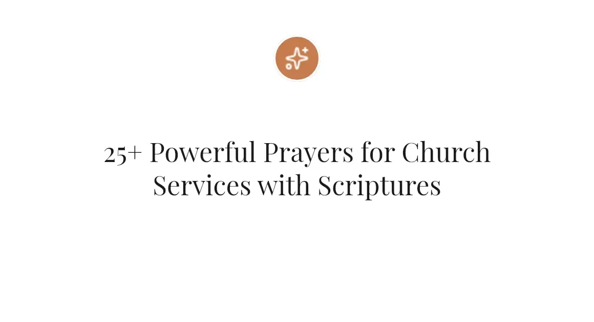 25+ Powerful Prayers for Church Services with Scriptures
