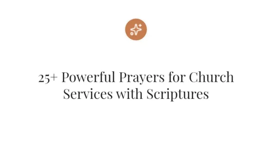 25+ Powerful Prayers for Church Services with Scriptures
