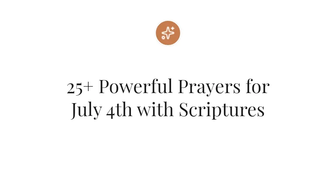 25+ Powerful Prayers for July 4th with Scriptures