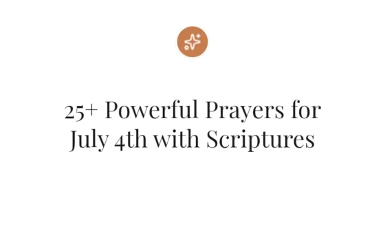 25+ Powerful Prayers for July 4th with Scriptures