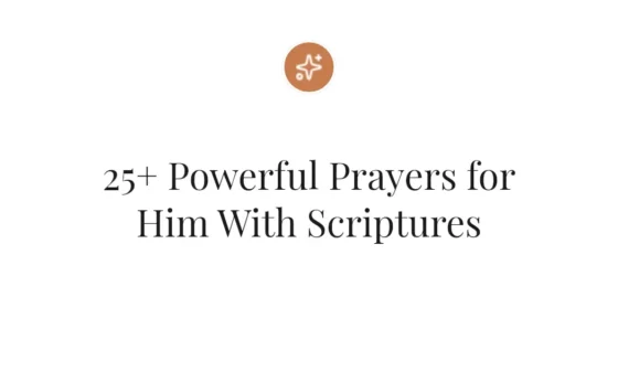 25+ Powerful Prayers for Him With Scriptures