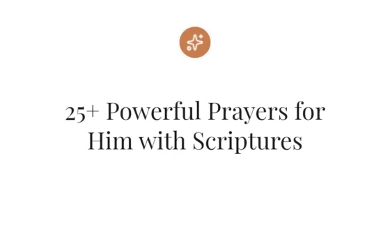 25+ Powerful Prayers for Him with Scriptures