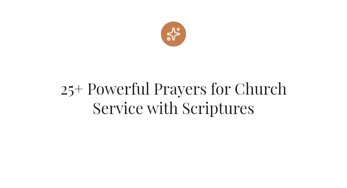 25+ Powerful Prayers for Church Service with Scriptures