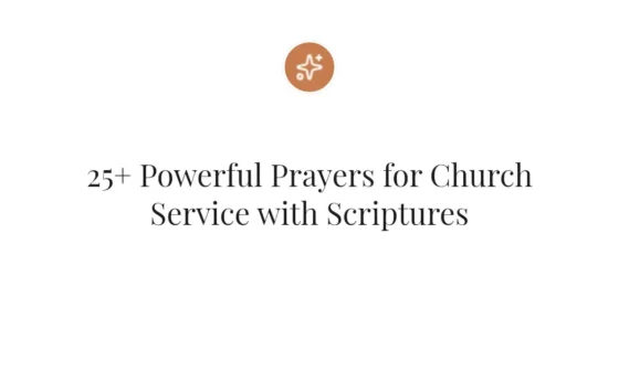 25+ Powerful Prayers for Church Service with Scriptures