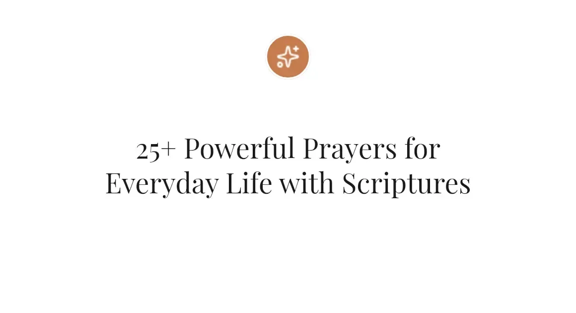 25+ Powerful Prayers for Everyday Life with Scriptures
