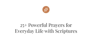 25+ Powerful Prayers for Everyday Life with Scriptures