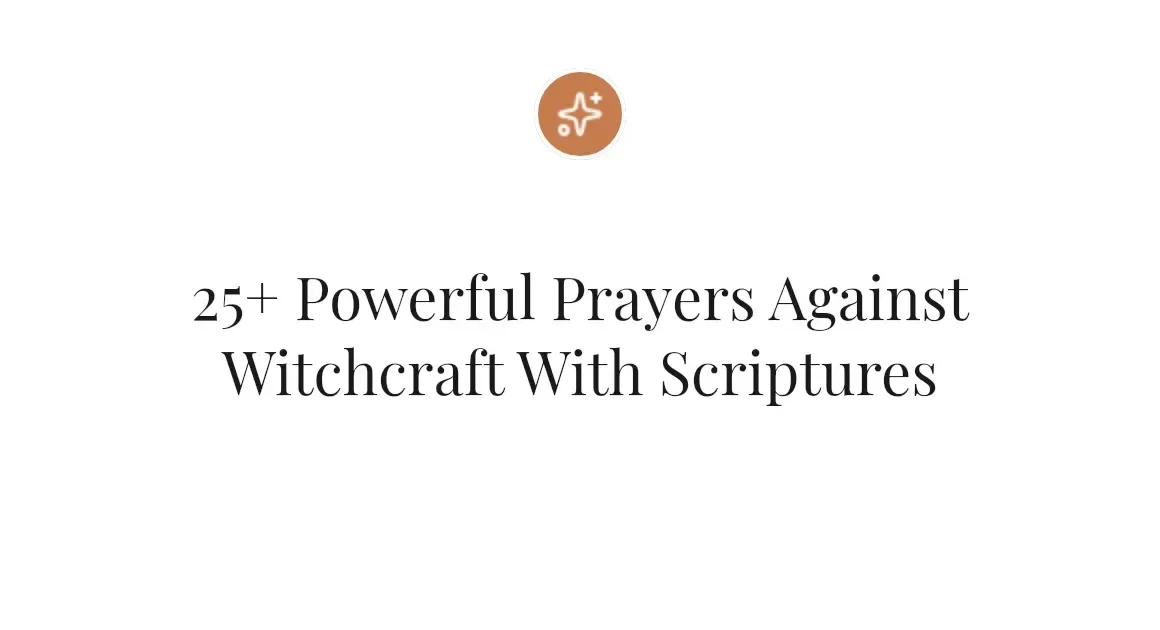 25+ Powerful Prayers Against Witchcraft With Scriptures