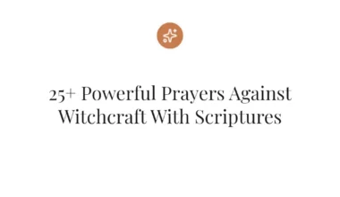 25+ Powerful Prayers Against Witchcraft With Scriptures