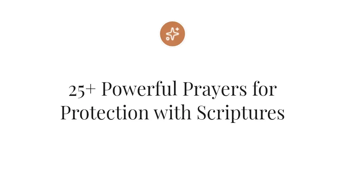25+ Powerful Prayers for Protection with Scriptures