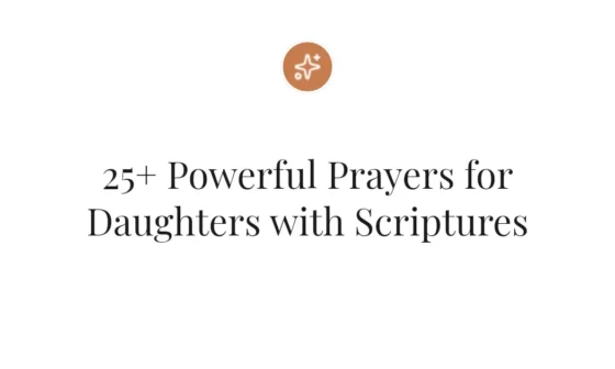 25+ Powerful Prayers for Daughters with Scriptures