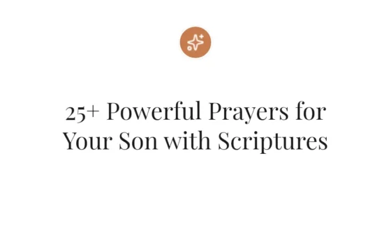 25+ Powerful Prayers for Your Son with Scriptures