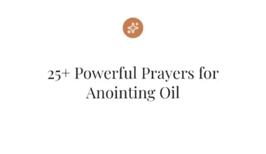 25+ Powerful Prayers for Anointing Oil