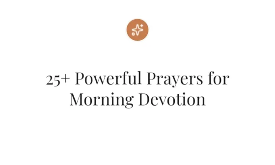 25+ Powerful Prayers for Morning Devotion