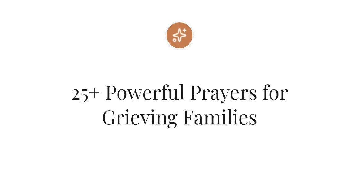 25+ Powerful Prayers for Grieving Families