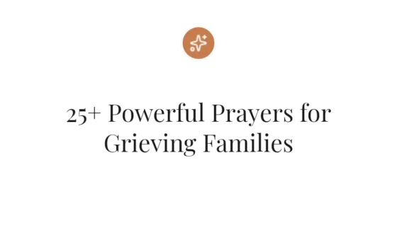 25+ Powerful Prayers for Grieving Families