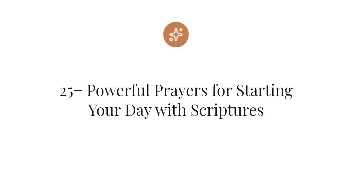 25+ Powerful Prayers for Starting Your Day with Scriptures