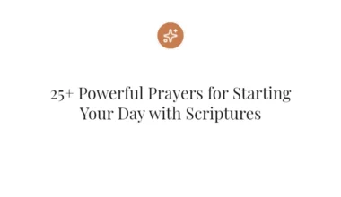 25+ Powerful Prayers for Starting Your Day with Scriptures