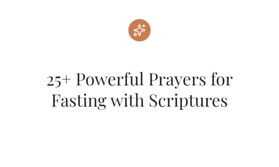 25+ Powerful Prayers for Fasting with Scriptures